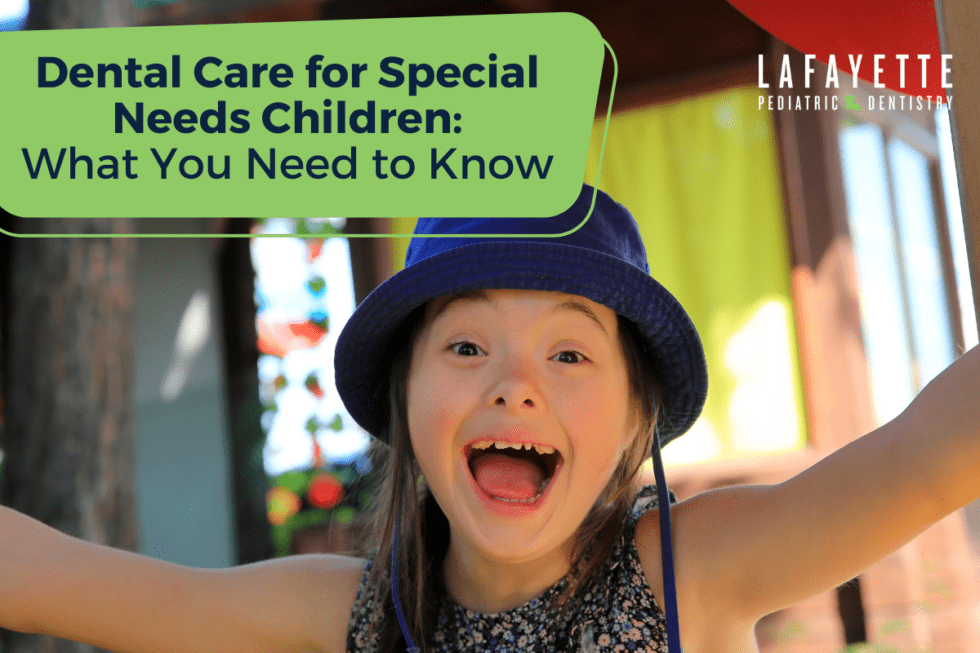 Dental Care for Children with Special Needs What You Need to Know Lafayette Pediatric Dentistry