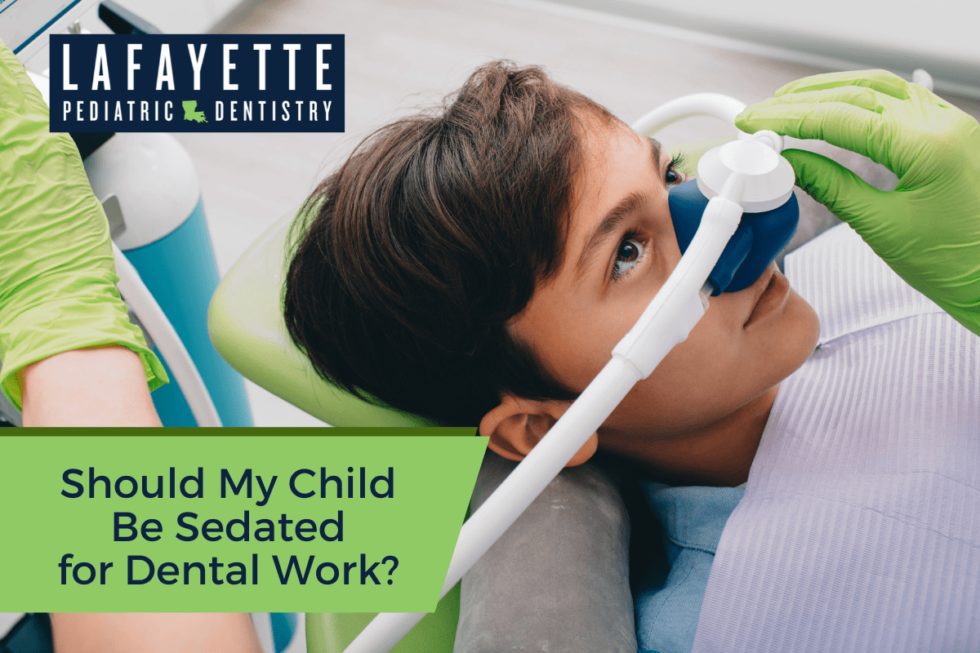 Should My Child Be Sedated for Dental Work? - Lafayette Pediatric Dentistry