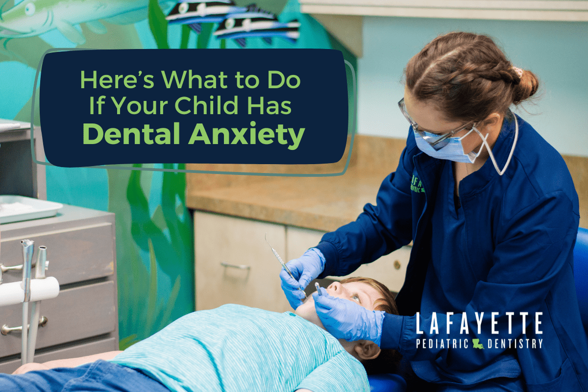 Here’s What to Do If Your Child Has Dental Anxiety Lafayette