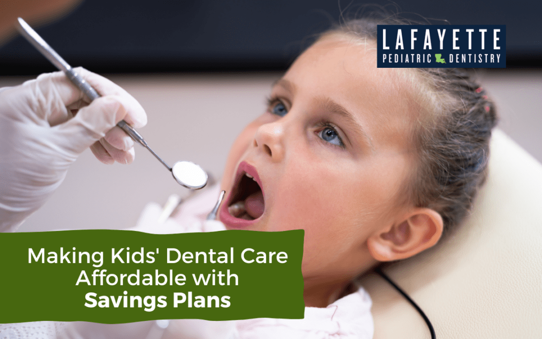 Making Kids’ Dental Care Affordable with Savings Plans