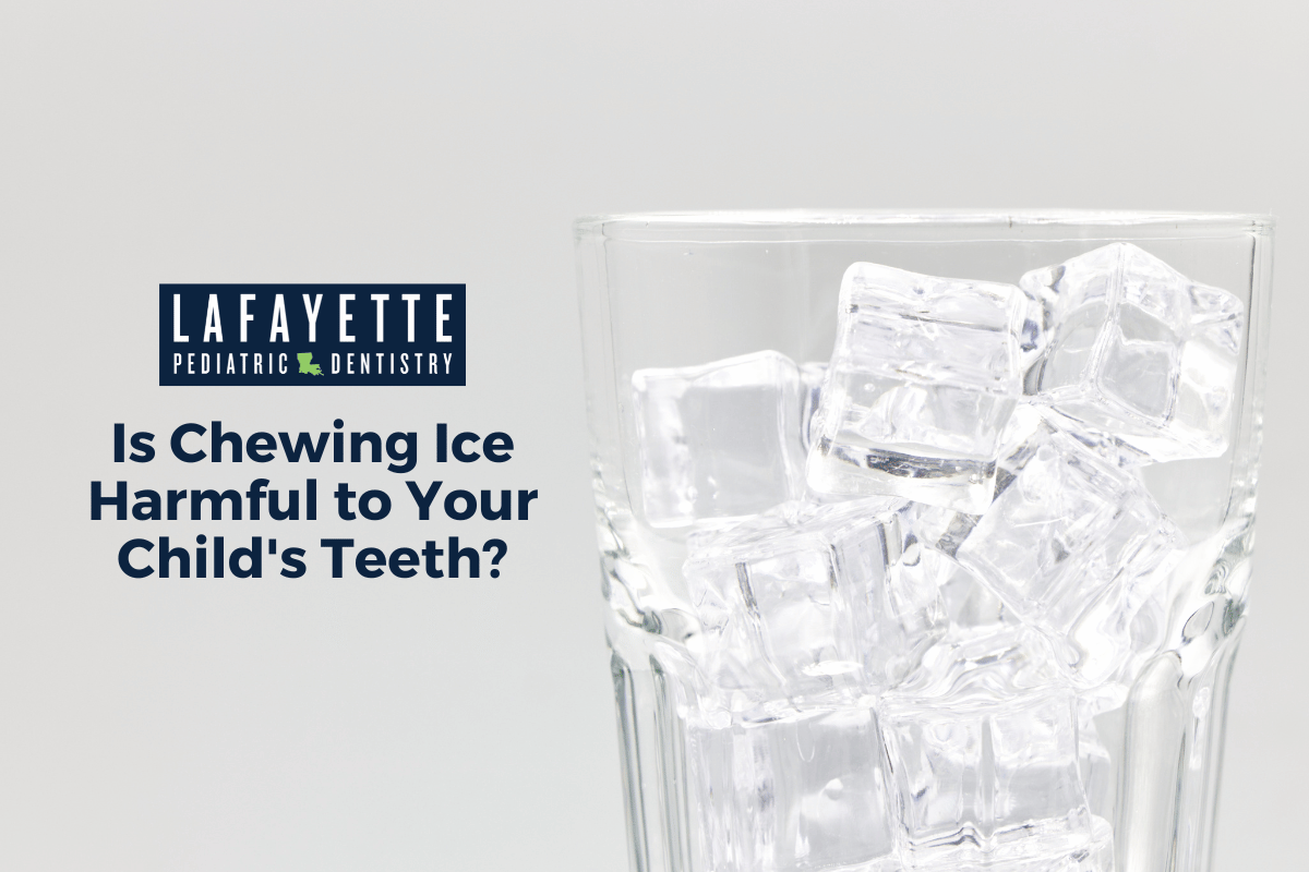 Is Chewing Ice Harmful to Your Child's Teeth? Lafayette Pediatric