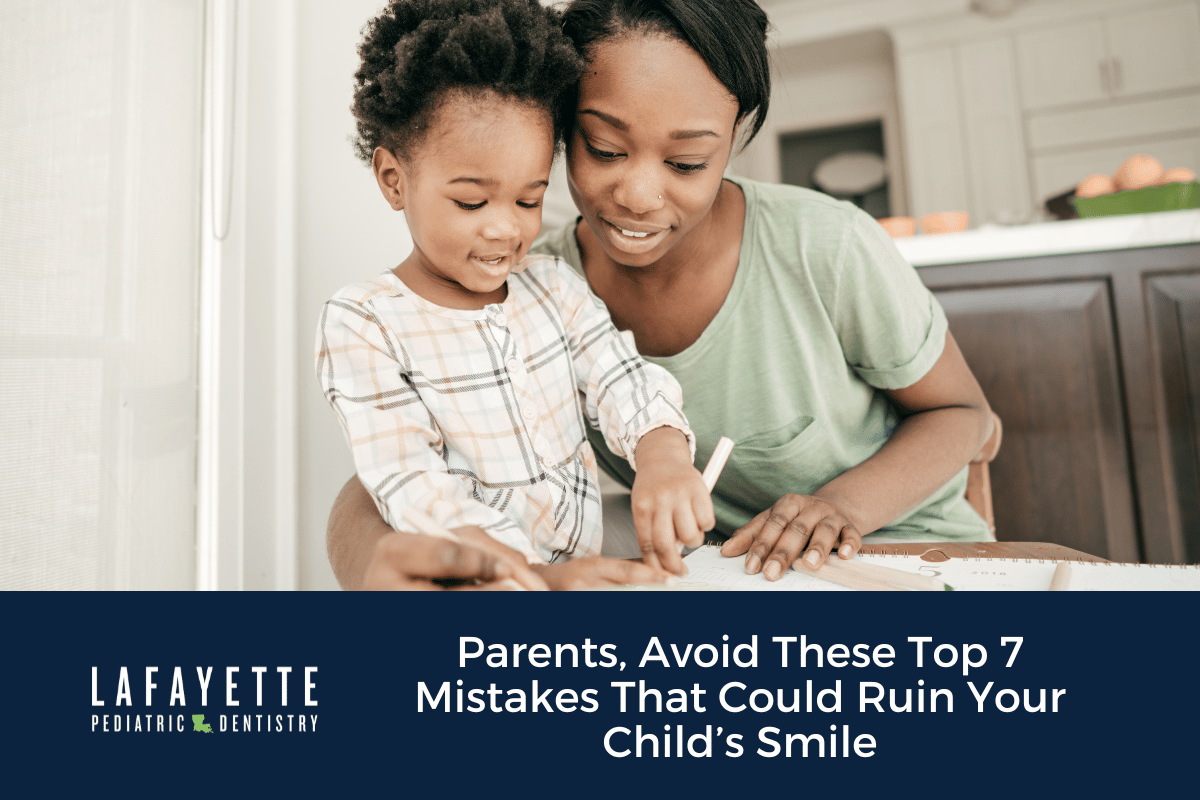 Parents, Avoid These Top 7 Mistakes That Could Ruin Your Child’s Smile