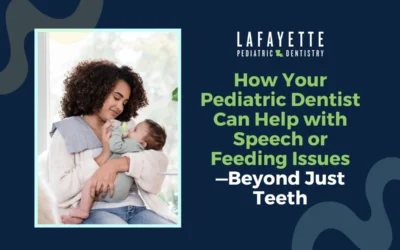 How Your Pediatric Dentist Can Help with Speech or Feeding Issues—Beyond Just Teeth