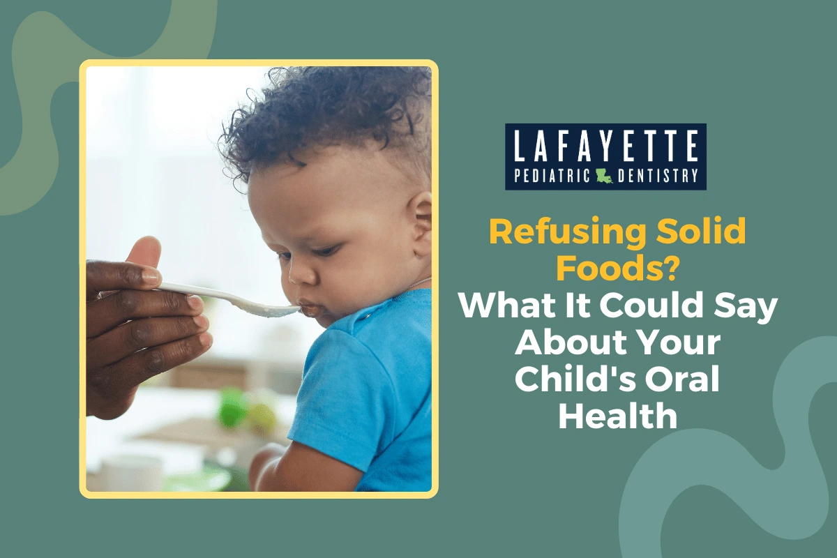 Refusing Food Visual Refusing Solid Foods? What It Could Say About Your Child's Oral Health ...