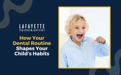 How Your Dental Routine Shapes Your Child’s Habits