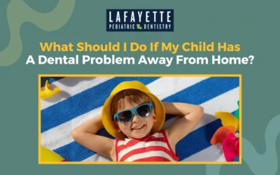What Should I Do If My Child Has a Dental Problem Away From Home?
